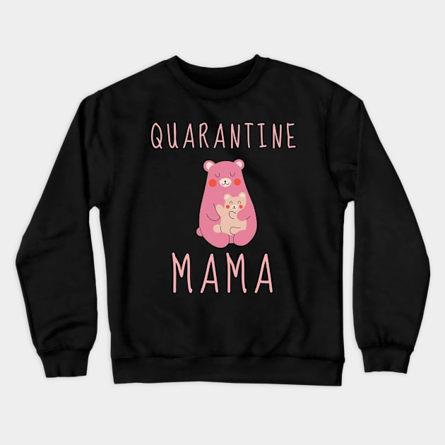 Quarantine Mom Motherhood Mama Shirt Cute Funny Stay Home Family Baby Pandemic Sick Gift Shirt Soap Nurse Cute Gift Sarcastic Happy Inspirational Motivational Birthday Present Crewneck Sweatshirt by EpsilonEridani